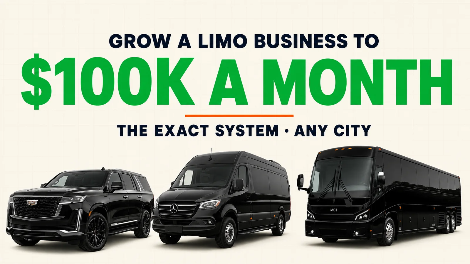 Grow a limo business to $100K a month — the exact system, any city — shown with a black SUV, a Sprinter van and a coach bus
